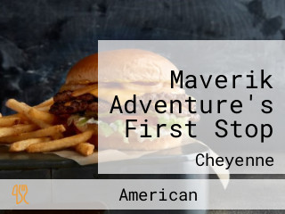 Maverik Adventure's First Stop