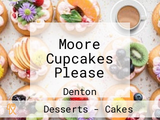 Moore Cupcakes Please