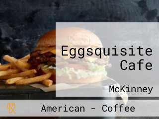 Eggsquisite Cafe