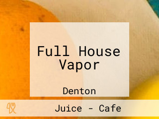 Full House Vapor