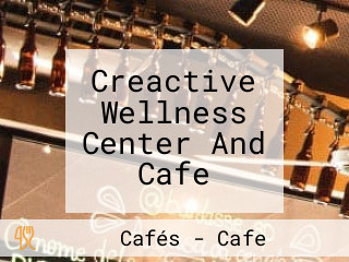 Creactive Wellness Center And Cafe