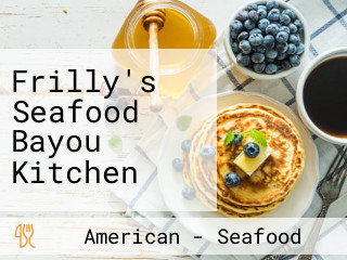 Frilly's Seafood Bayou Kitchen