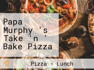 Papa Murphy 's Take 'n ' Bake Pizza