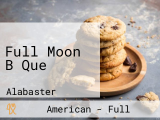 Full Moon B Que