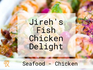 Jireh's Fish Chicken Delight