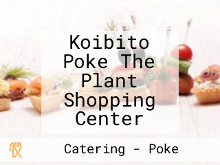 Koibito Poke The Plant Shopping Center