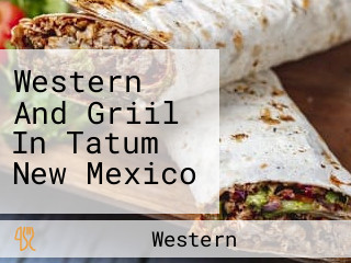 Western And Griil In Tatum New Mexico