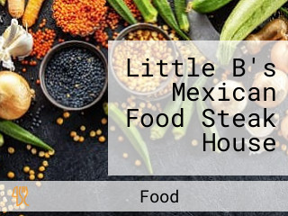 Little B's Mexican Food Steak House