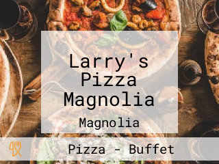 Larry's Pizza Magnolia