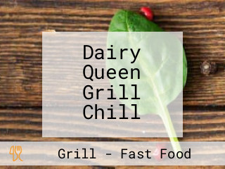 Dairy Queen Grill Chill