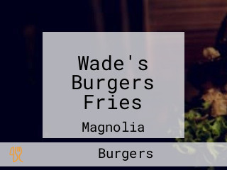 Wade's Burgers Fries