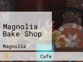 Magnolia Bake Shop