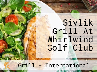 Sivlik Grill At Whirlwind Golf Club