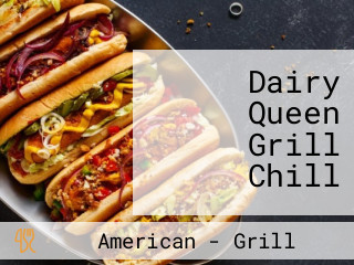 Dairy Queen Grill Chill