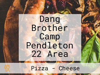 Dang Brother Camp Pendleton 22 Area