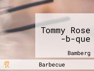 Tommy Rose -b-que