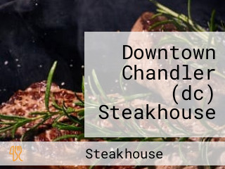 Downtown Chandler (dc) Steakhouse