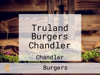 Truland Burgers Chandler