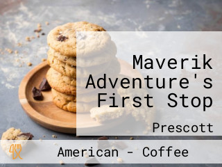 Maverik Adventure's First Stop