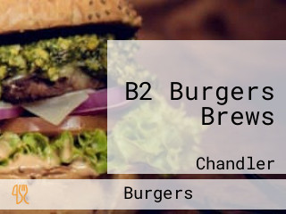 B2 Burgers Brews