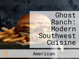 Ghost Ranch: Modern Southwest Cuisine