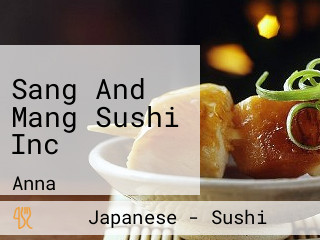 Sang And Mang Sushi Inc