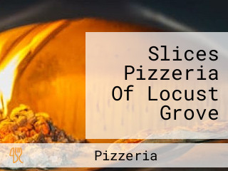 Slices Pizzeria Of Locust Grove