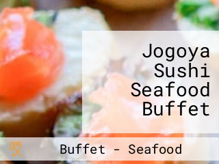 Jogoya Sushi Seafood Buffet