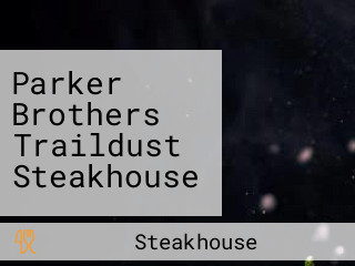 Parker Brothers Traildust Steakhouse