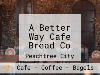 A Better Way Cafe Bread Co