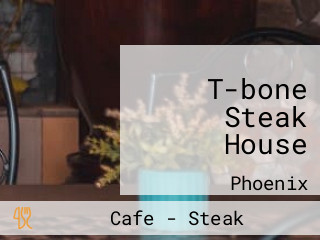 T-bone Steak House