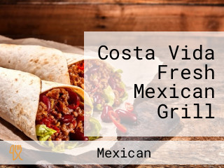 Costa Vida Fresh Mexican Grill