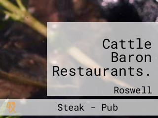 Cattle Baron Restaurants.