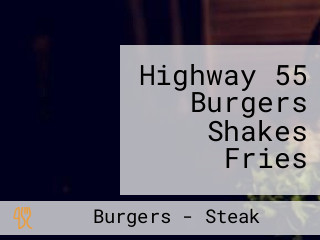 Hwy 55 Burgers Shakes Fries