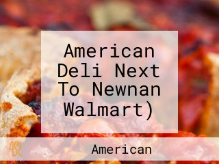 American Deli Next To Newnan Walmart)