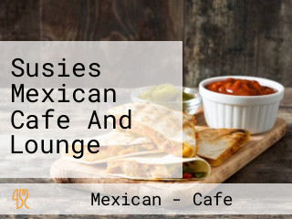 Susies Mexican Cafe And Lounge