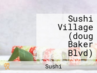 Sushi Village (doug Baker Blvd)