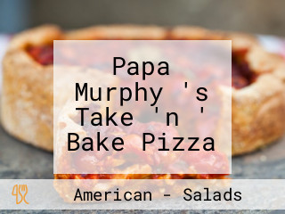 Papa Murphy 's Take 'n ' Bake Pizza