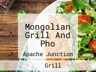 Mongolian Grill And Pho