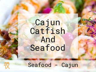 Cajun Catfish And Seafood