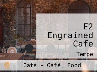 E2 Engrained Cafe