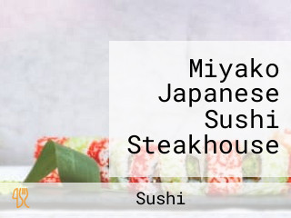 Miyako Japanese Sushi Steakhouse