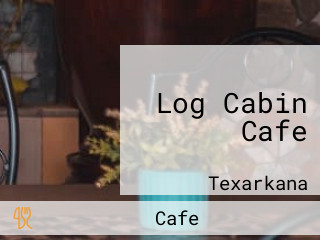 Log Cabin Cafe