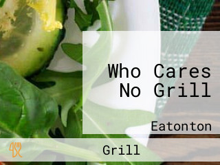 Who Cares No Grill