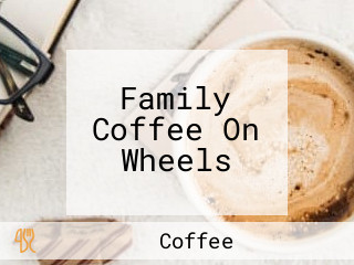 Family Coffee On Wheels