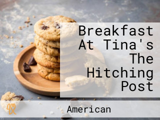 Breakfast At Tina's The Hitching Post