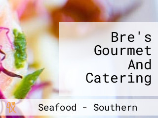 Bre's Gourmet And Catering