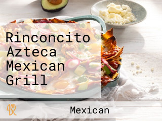 Rinconcito Azteca Mexican Grill