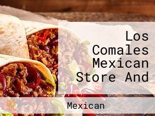 Los Comales Mexican Store And