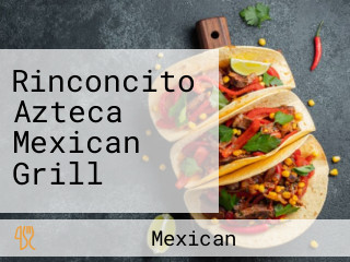 Rinconcito Azteca Mexican Grill